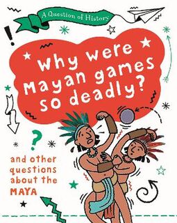 A Question of History: Why were Mayan Games so Deadly?