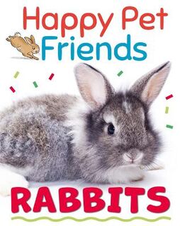 Happy Pet Friends: Rabbits  (Illustrated Edition)