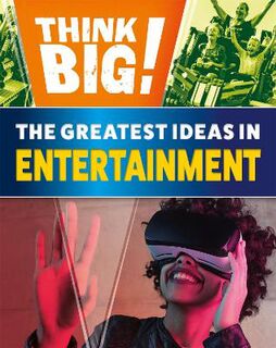 Think Big!: The Greatest Ideas in Entertainment