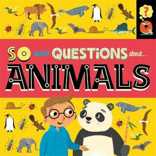So Many Questions #: So Many Questions: About Animals