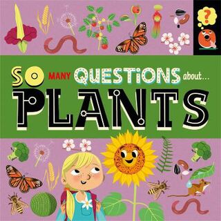 So Many Questions #: So Many Questions: About Plants