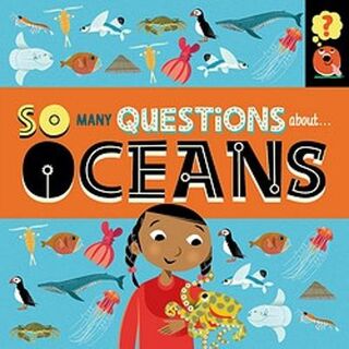 So Many Questions #: So Many Questions: About Oceans