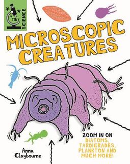 Tiny Science #: Tiny Science: Microscopic Creatures
