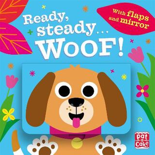 Ready Steady...: Woof! (Board book with Flaps and Mirror)