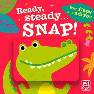 Ready Steady...: Snap! (Board book with Flaps and Mirror)
