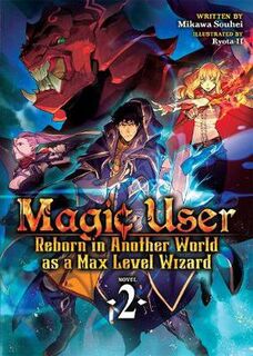 Magic User: Reborn in Another World as a Max Level Wizard Volume 2 (Graphic Novel)