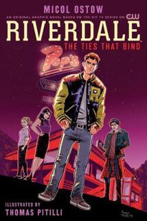 Riverdale: The Ties That Bind (Graphic Novel)