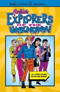 Archie's Explorers Of The Unknown (Graphic Novel)