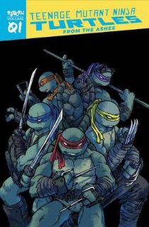 Teenage Mutant Ninja Turtles: Reborn, Vol. 01 - From The Ashes (Graphic Novel)