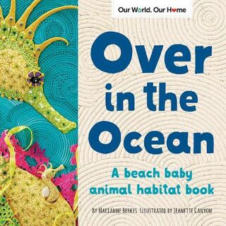 Our World, Our Home #: Over in the Ocean