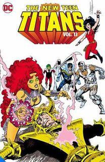 New Teen Titans #: New Teen Titans Vol. 13 (Graphic Novel)
