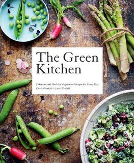Green Kitchen, The: Delicious and Healthy Vegetarian Recipes for Every Day