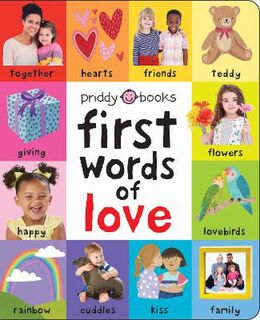 First 100 Soft to Touch: First Words of Love (Padded Board Book)