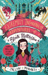 Extremely Inconvenient Adventures of Bronte Mettlestone, The
