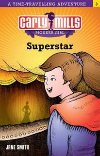 Carly Mills Pioneer Girl #03: Superstar!