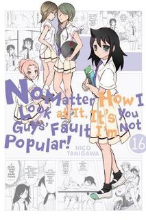 No Matter How I Look at It, It's You Guys #: No Matter How I Look at It, It's You Guys' Fault I'm Not Popular!, Vol. 16 (Graphic Novel)
