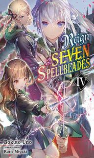 Reign of the Seven Spellblades #: Reign of the Seven Spellblades, Vol. 4 (Light Graphic Novel)