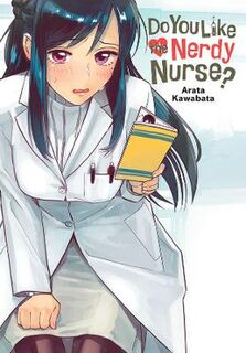 Do You Like the Nerdy Nurse? (Graphic Novel)
