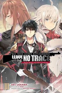 May These Leaden Battlegrounds Leave No Trace #: May These Leaden Battlegrounds Leave No Trace, Vol. 3 (Light Graphic Novel)