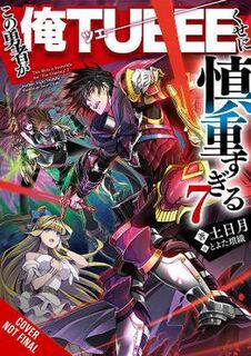 The Hero Is Overpowered but Overly Cautious, Vol. 07 (Light Graphic Novel)