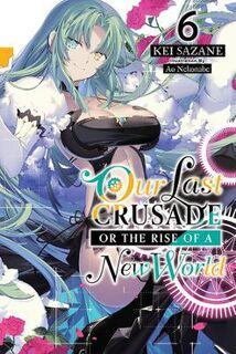 Our Last Crusade or the Rise of a New World Vol. 6 (Light Graphic Novel)