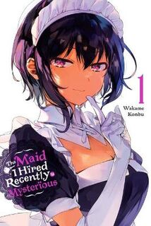 Maid I Hired Recently Is Mysterious #: The Maid I Hired Recently Is Mysterious, Vol. 01 (Graphic Novel)