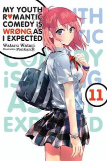 My Youth Romantic Comedy Is Wrong, As I Expected #: My Youth Romantic Comedy Is Wrong, As I Expected, Vol. 11 (light novel) (Light Graphic Novel)