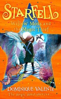 Starfell #04: Starfell: Willow Moss and the Magic Thief