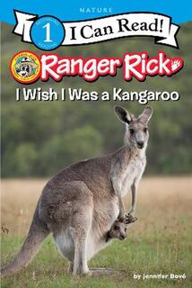 I Can Read - Level 1: Ranger Rick: I Wish I Was a Kangaroo