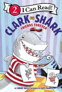 I Can Read - Level 2: Clark the Shark: Friends Forever