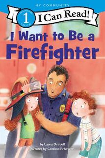 I Can Read - Level 1: Want To Be A Firefighter