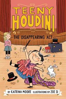 Teeny Houdini #01: The Disappearing Act