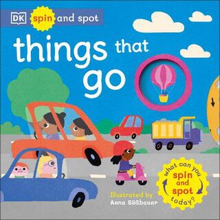 Spin and Spot: Things That Go (Push, Pull, Slide)