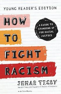 How to Fight Racism (Young Reader's Edition)