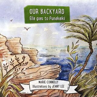 Our Backyard Books #02: Ella goes to Punakaiki