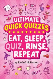 Ultimate Quick Quizzes: Eat, Sleep, Quiz, Rinse, Repeat