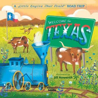 The Little Engine That Could #: Welcome to Texas: A Little Engine That Could Road Trip