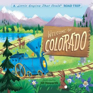The Little Engine That Could #: Welcome to Colorado: A Little Engine That Could Road Trip