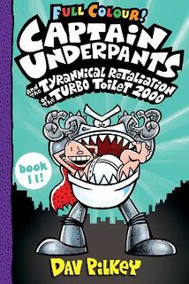 Captain Underpants #11: Captain Underpants and the Tyrannical Retaliation of the Turbo Toilet