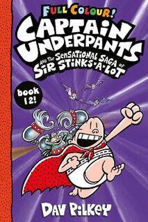 Captain Underpants #12: Captain Underpants and the Sensational Saga of Sir Stinks-a-Lot
