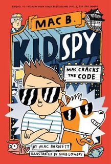 Mac B, Kid Spy #04: Mac Cracks the Code