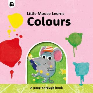 Little Mouse Learns: Colours (Peek-through pages)