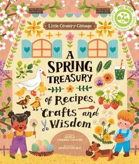 Little Country Cottage #: A Spring Treasury of Recipes, Crafts and Wisdom