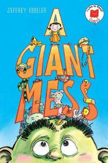I Like to Read Comics #: A Giant Mess