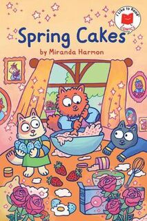 I Like to Read Comics #: Spring Cakes (Graphic Novel)