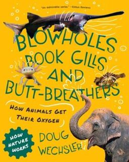 How Nature Works #00: Blowholes, Book Gills, and Butt-Breathers