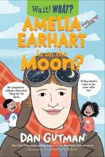 Wait! What?: Amelia Earhart Is on the Moon?
