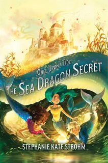 Once Upon a Tide #02: The Sea Dragon Secret