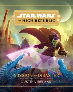 Star Wars #: Star Wars The High Republic: Mission To Disaster