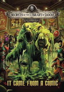 Secrets of the Library of Doom: It Came from a Comic